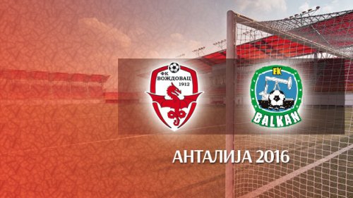 Antalija : Voždovac – Balkan Nebitci 3:0, Jelen Super liga Srbije