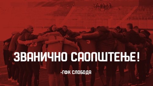 Zvanično saopštenje GFK Slobode povodom utakmice: Radnički (NB) - GFK Sloboda, Mozzart Bet Prva liga Srbije